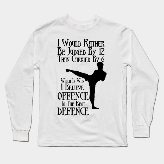 I would rather be judged by 12 than carried by 6 Long Sleeve T-Shirt by FirstTees